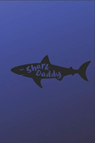Shark Daddy: Shark Daddy - Funny Novelty Gag Gift ~ Notebook / Diary / Journal ~ Small 6" X 9"
