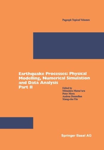 Earthquake Processes: Physical Modelling, Numerical Simulation and Data Analysis Part II (Pageoph Topical Volumes)