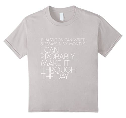 Kids If Hamilton Can Do It, I Can Probably make it through Shirt  8 Silver