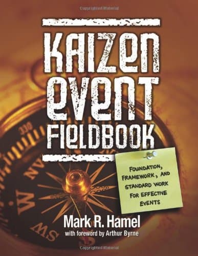 Kaizen Event Fieldbook: Foundation, Framework, and Standard Work for Effective Events