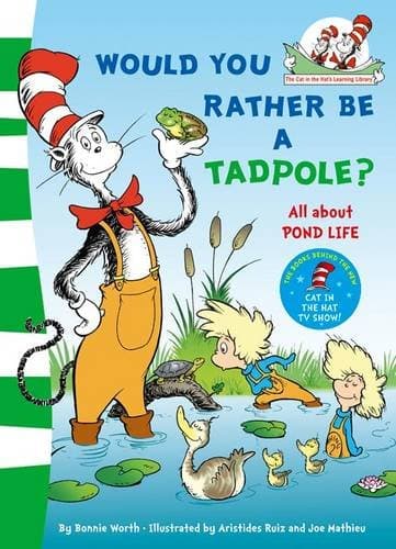 Would You Rather Be a Tadpole?. Based on the Characters Created by Dr Seuss