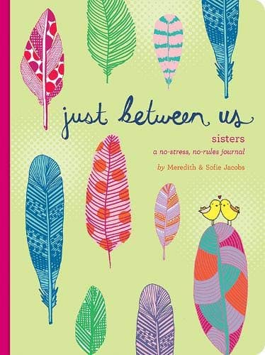 Just Between Us: Sisters – A No-Stress, No-Rules Journal (Journals)