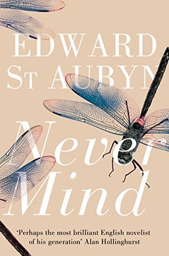 Never Mind: 1 (The Patrick Melrose Novels)