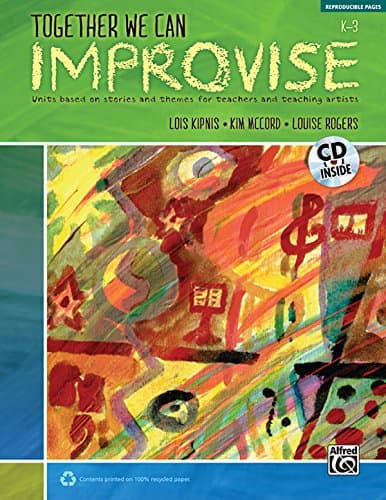 Together We Can Improvise, Vol 1: Three Units Based on Stories and Themes for Teachers K-3 and Teaching Artists, Book & CD Paperback – November 1, 2011