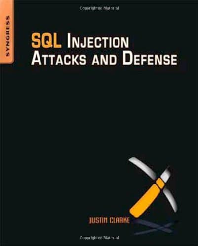 SQL Injection Attacks and Defense by Justin Clarke (13-Jul-2012) Paperback