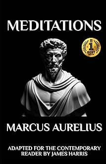 Marcus Aurelius - Meditations: Adapted for the Contemporary Reader (Greek & Roman Stoic Philosophy)