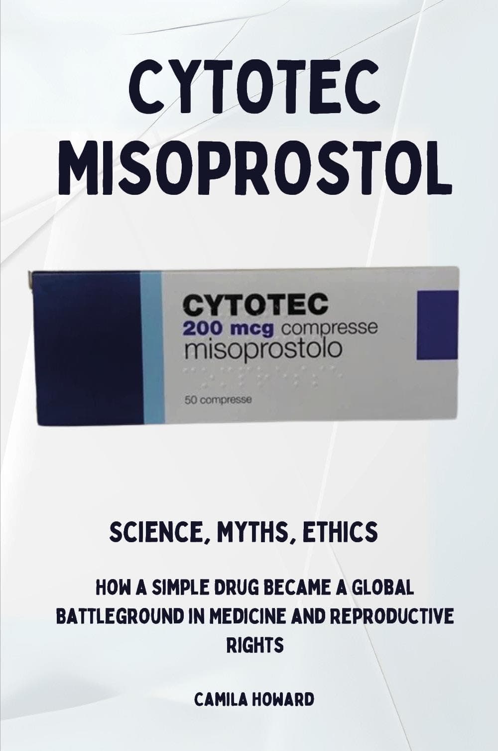 Cytotec Misoprostol - Science, Myths, Ethics