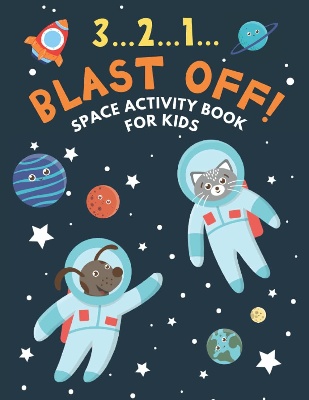 3..2..1.. Blast Off! Space Activity Book for Kids: Coloring Pages, Word Search, Crossword, I Spy, Mazes, Drawing, Dot-to-Dot and More (Modern Coloring & Activity Books for Kids)
