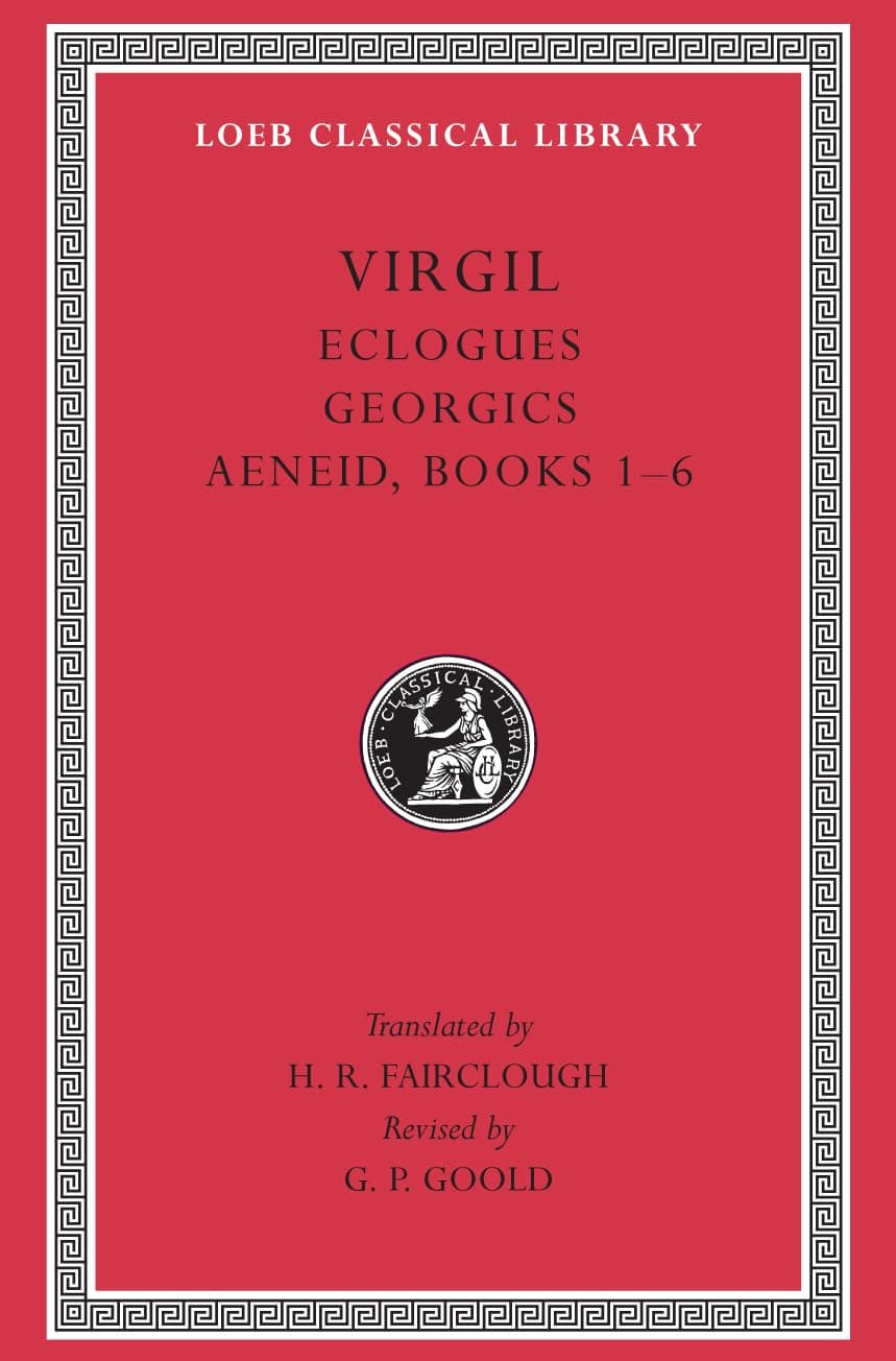Eclogues. Georgics. Aeneid: Books 1-6 (Loeb Classical Library 63)