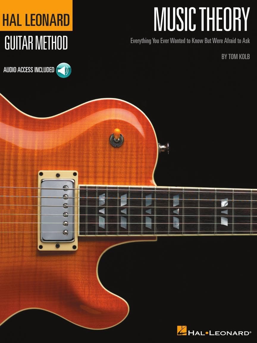 Music Theory - Hal Leonard Guitar Method by Tom Kolb | Step-by-Step Guitar Theory Guide for Beginners and Intermediate Players | Include 94 Audio Tracks | Learn Scales, Chords, Modes, and Ear Training