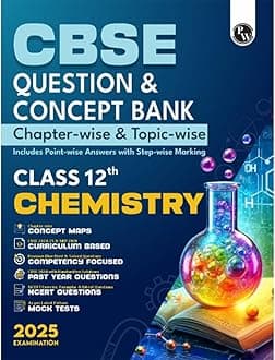 PW CBSE Question & Concept Bank (QCB) Class 12 Chemistry 2024 - 2025 Chapter-wise and Topic-wise Solved Questions