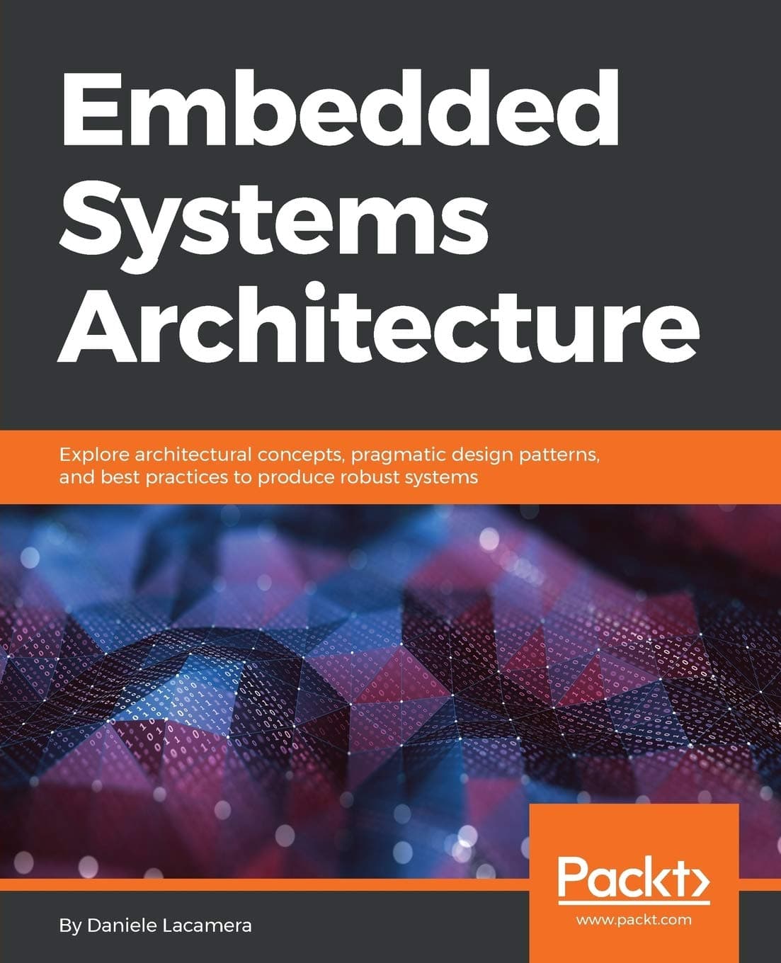 Embedded Systems Architecture: Explore architectural concepts, pragmatic design patterns, and best practices to produce robust systems Paperback – May 30, 2018