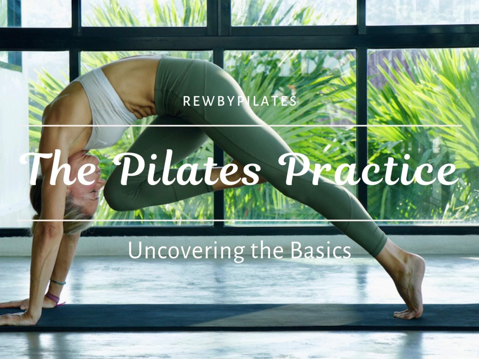 The Pilates Practice: Uncovering the Basics