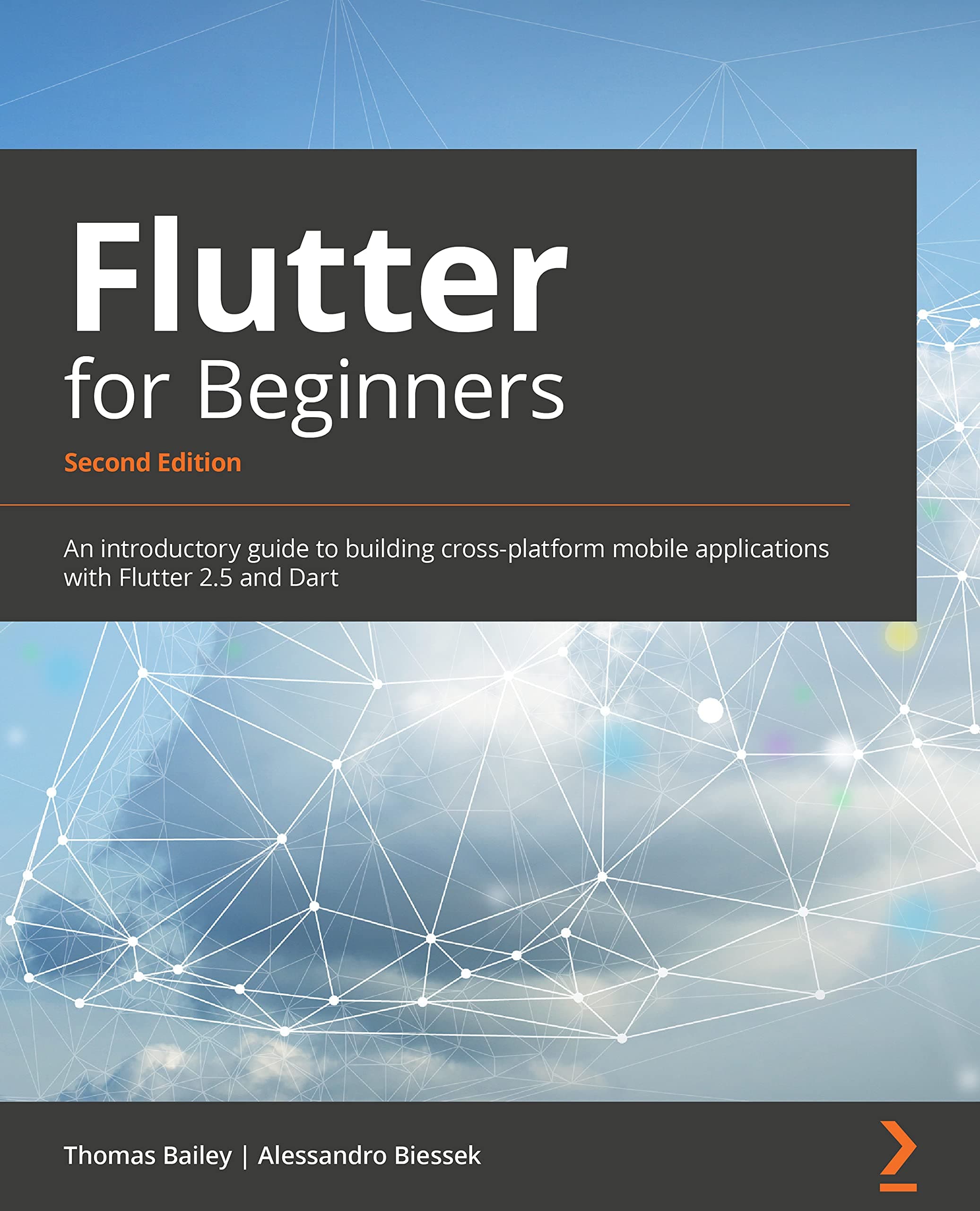 Flutter for Beginners: An introductory guide to building cross-platform mobile applications with Flutter 2.5 and Dart 2nd ed. Edition